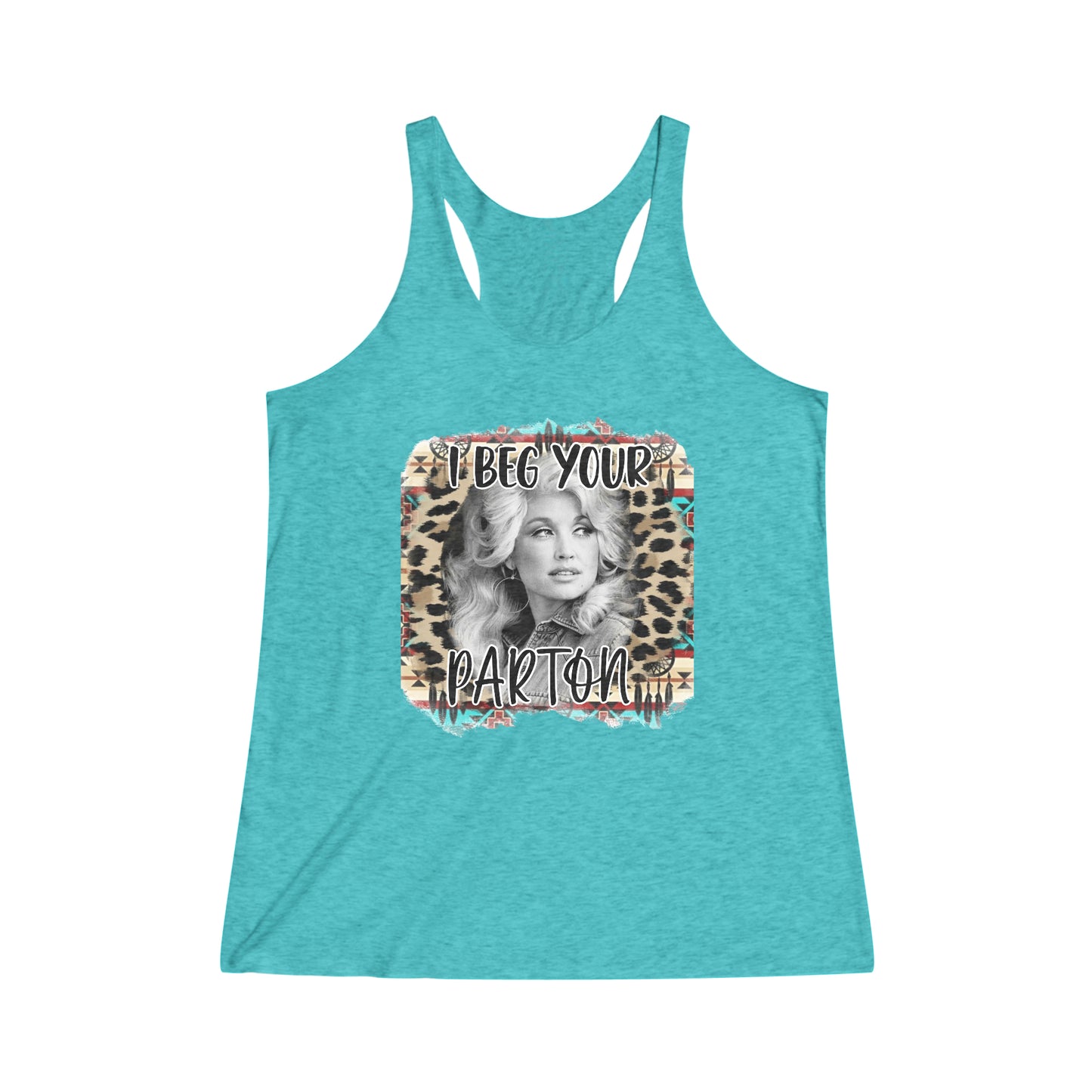 I Beg Your Parton Women's Tri-Blend Racerback Tank